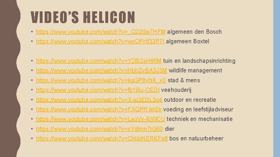 VIDEO’S HELICON • https: //www. youtube. com/watch? v=_Q 22 l 9 a 7 HFM
