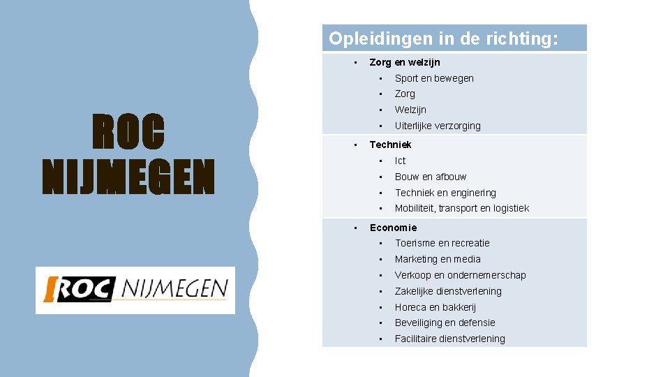 Opleidingen in de richting: • ROC NIJMEGEN • • Zorg en welzijn • Sport