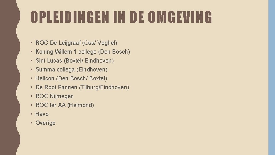 OPLEIDINGEN IN DE OMGEVING • ROC De Leijgraaf (Oss/ Veghel) • Koning Willem 1