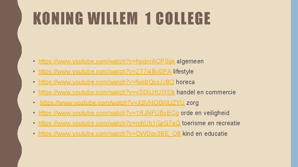 KONING WILLEM 1 COLLEGE • https: //www. youtube. com/watch? v=hpdnr. AOP 0 gk algemeen