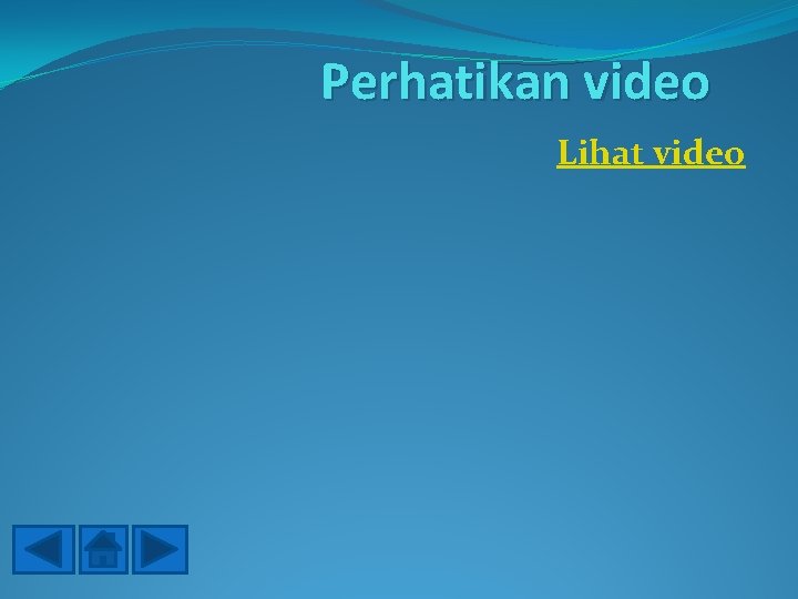 Perhatikan video Lihat video 