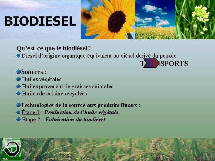 BIODIESEL Qu’est-ce que le biodiésel? Diésel d’origine organique équivalent au diésel dérivé du pétrole