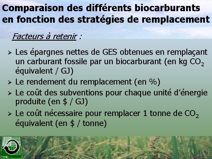 Comparaison des différents biocarburants en fonction des stratégies de remplacement Facteurs à retenir :