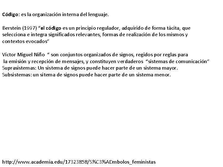 Código: es la organización interna del lenguaje. Berstein (1997) “el código es un principio