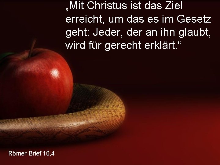 „Mit Christus ist das Ziel erreicht, um das es im Gesetz geht: Jeder, der