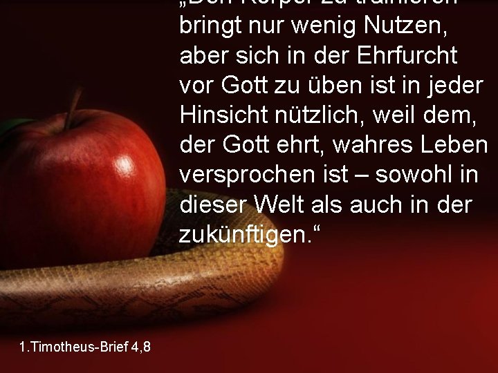 „Den Körper zu trainieren bringt nur wenig Nutzen, aber sich in der Ehrfurcht vor