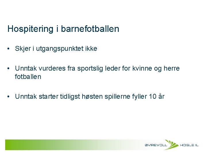 Hospitering i barnefotballen • Skjer i utgangspunktet ikke • Unntak vurderes fra sportslig leder