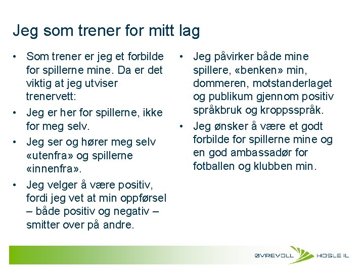 Jeg som trener for mitt lag • Som trener er jeg et forbilde for