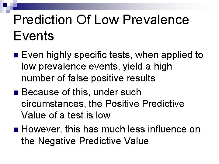 Prediction Of Low Prevalence Events Even highly specific tests, when applied to low prevalence