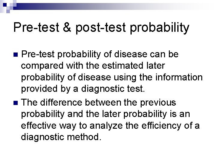 Pre-test & post-test probability Pre-test probability of disease can be compared with the estimated