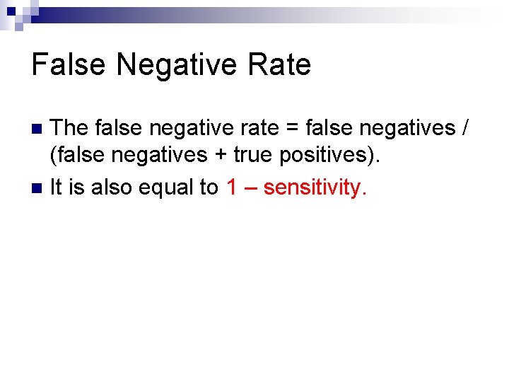 False Negative Rate The false negative rate = false negatives / (false negatives +