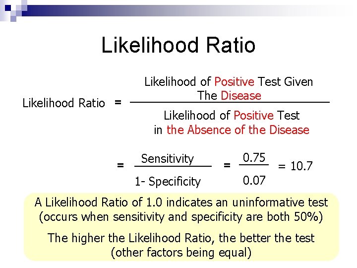 Likelihood Ratio = = Likelihood of Positive Test Given The Disease Likelihood of Positive