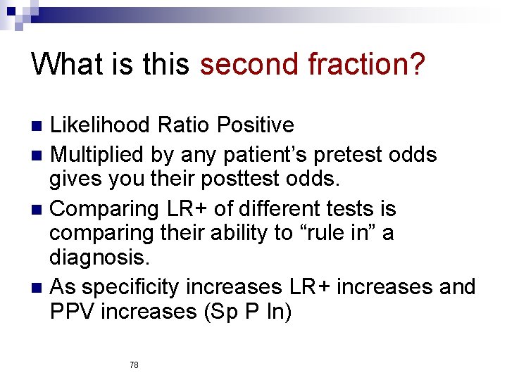 What is this second fraction? Likelihood Ratio Positive n Multiplied by any patient’s pretest