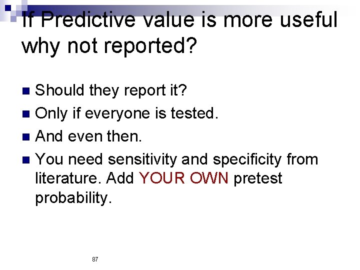 If Predictive value is more useful why not reported? Should they report it? n