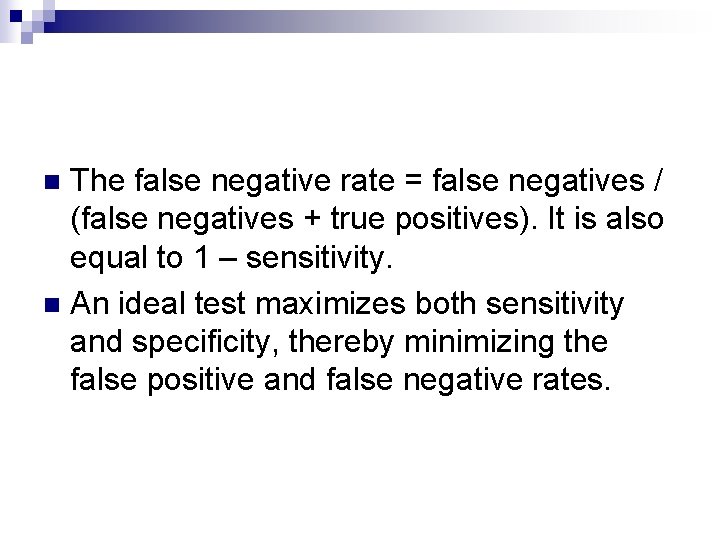 The false negative rate = false negatives / (false negatives + true positives). It