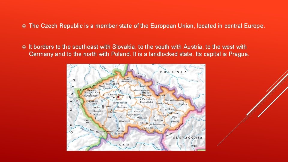  The Czech Republic is a member state of the European Union, located in