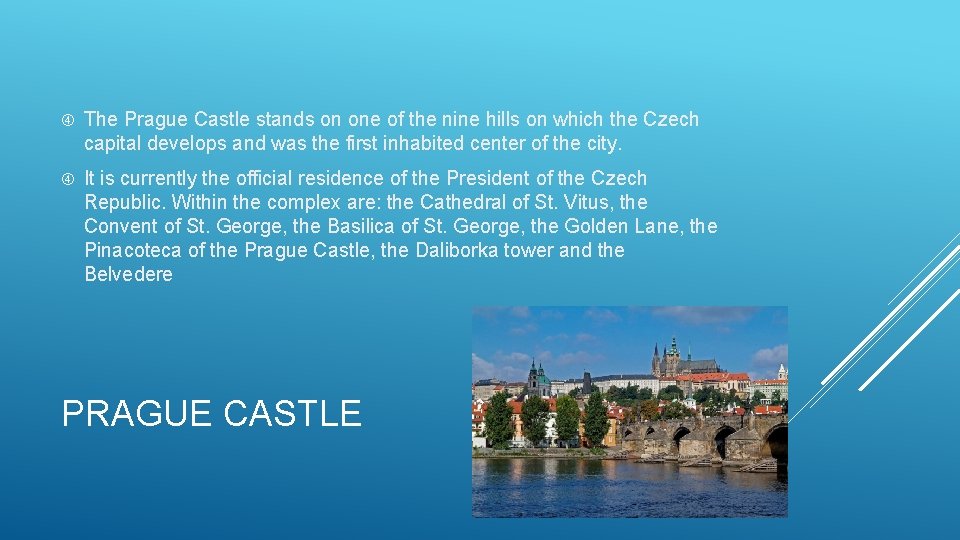  The Prague Castle stands on one of the nine hills on which the