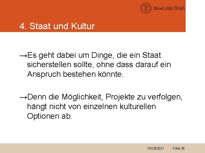 4. Staat und Kultur →Es geht dabei um Dinge, die ein Staat sicherstellen sollte,