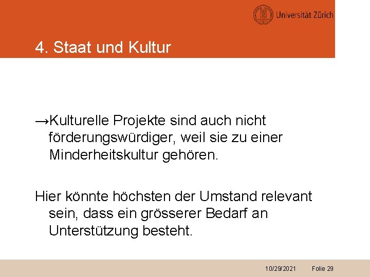 4. Staat und Kultur →Kulturelle Projekte sind auch nicht förderungswürdiger, weil sie zu einer