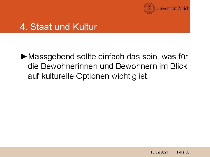 4. Staat und Kultur ►Massgebend sollte einfach das sein, was für die Bewohnerinnen und