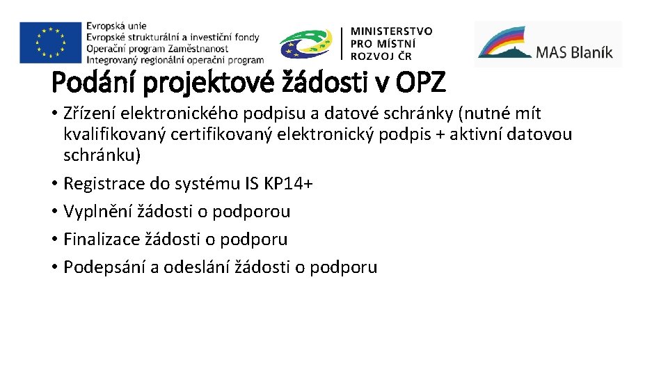 Podání projektové žádosti v OPZ • Zřízení elektronického podpisu a datové schránky (nutné mít