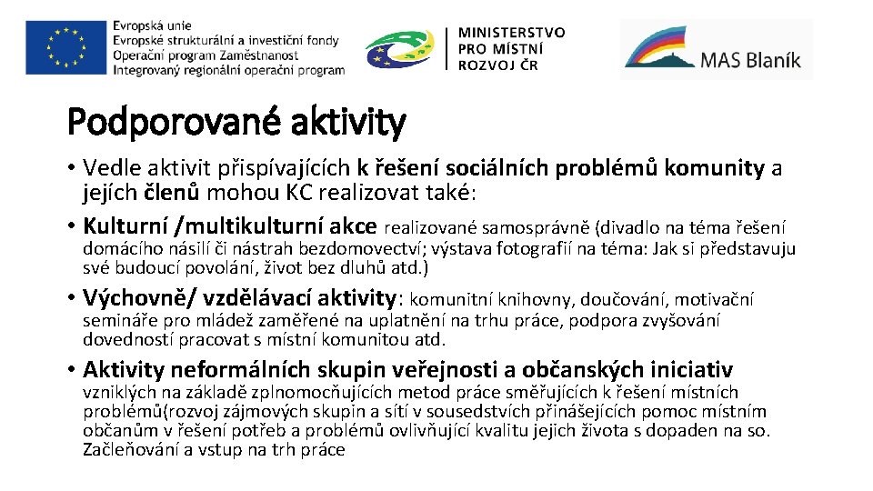 Podporované aktivity • Vedle aktivit přispívajících k řešení sociálních problémů komunity a jejích členů