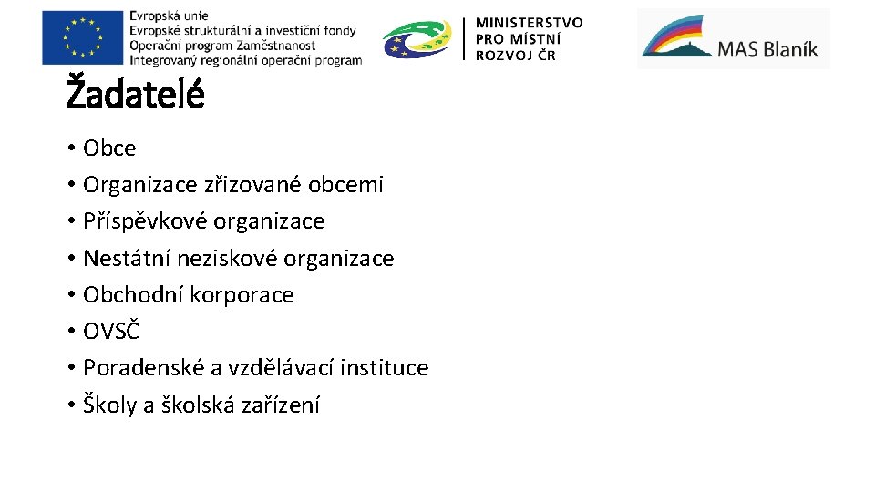 Žadatelé • Obce • Organizace zřizované obcemi • Příspěvkové organizace • Nestátní neziskové organizace