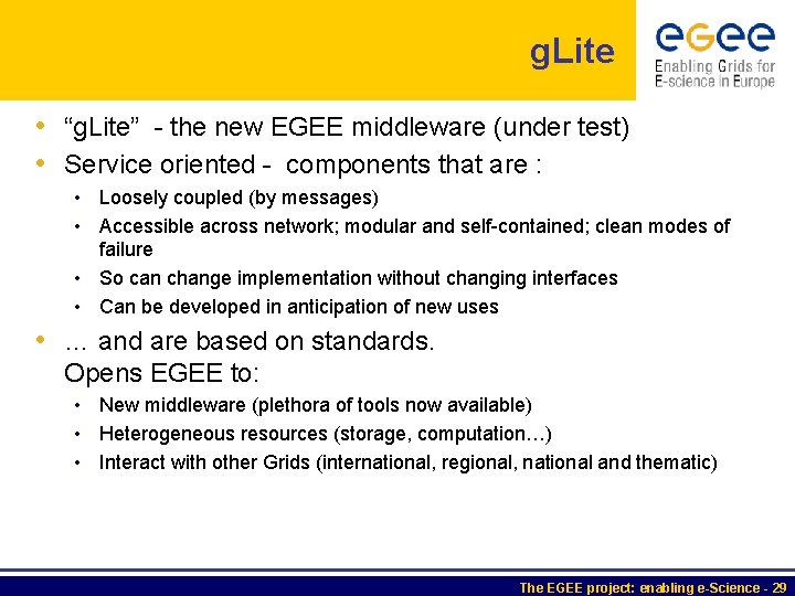 g. Lite • “g. Lite” - the new EGEE middleware (under test) • Service