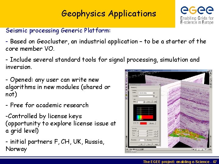 Geophysics Applications Seismic processing Generic Platform: - Based on Geocluster, an industrial application –