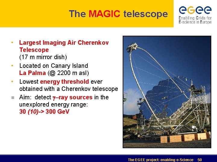The MAGIC telescope • Largest Imaging Air Cherenkov Telescope (17 m mirror dish) •