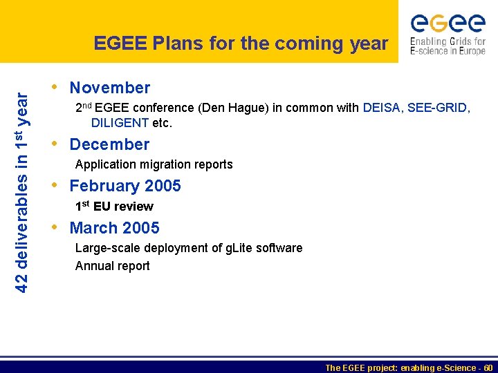 42 deliverables in 1 st year EGEE Plans for the coming year • November