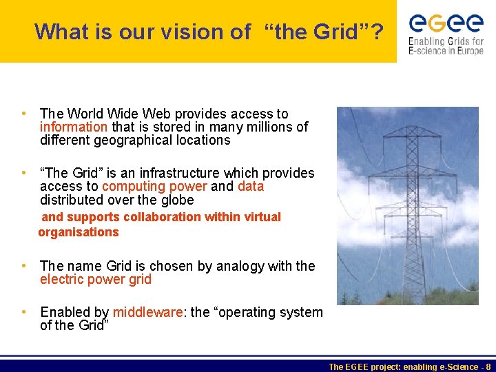 What is our vision of “the Grid”? • The World Wide Web provides access