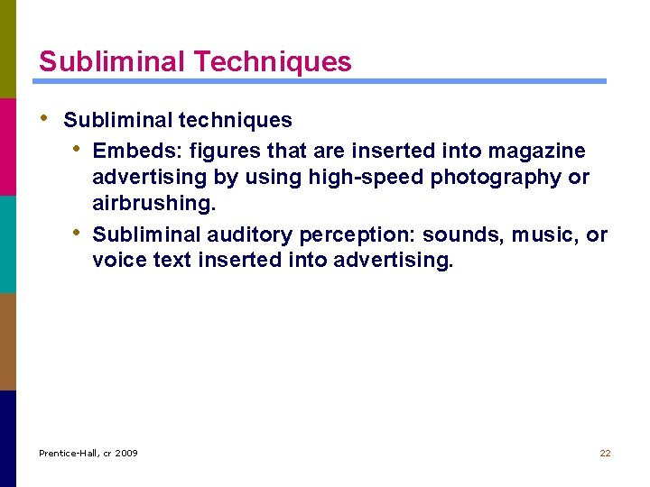 Subliminal Techniques • Subliminal techniques • Embeds: figures that are inserted into magazine •