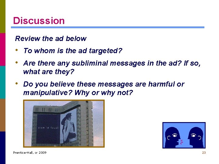 Discussion Review the ad below • To whom is the ad targeted? • Are