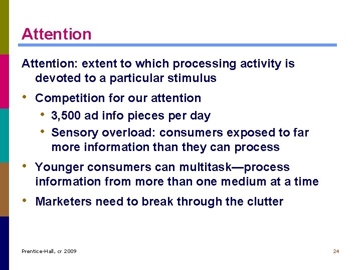Attention: extent to which processing activity is devoted to a particular stimulus • Competition