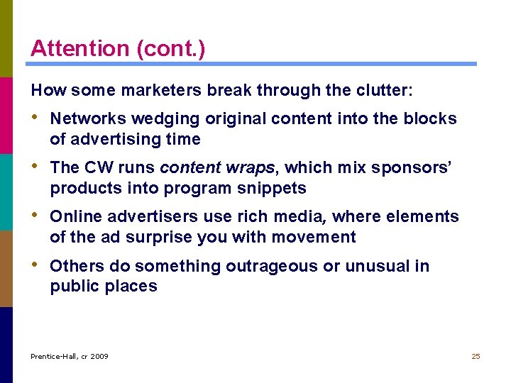 Attention (cont. ) How some marketers break through the clutter: • Networks wedging original