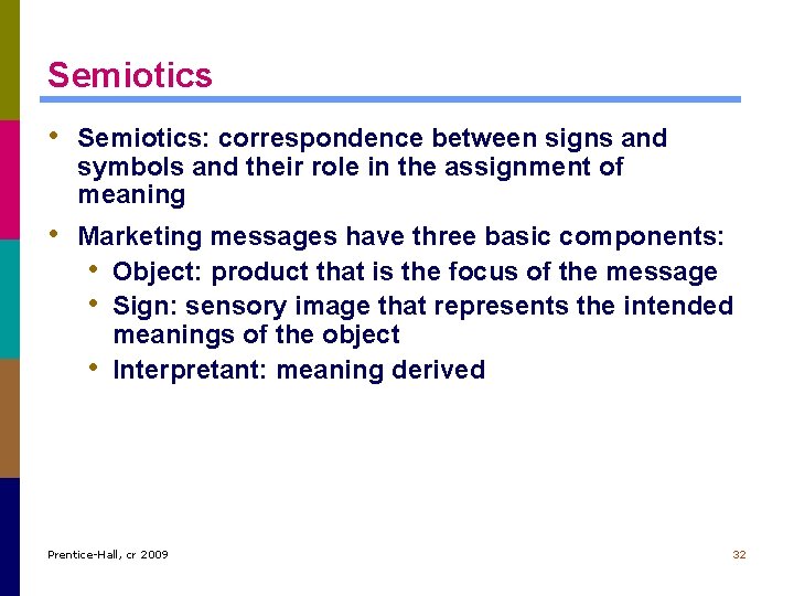 Semiotics • Semiotics: correspondence between signs and symbols and their role in the assignment