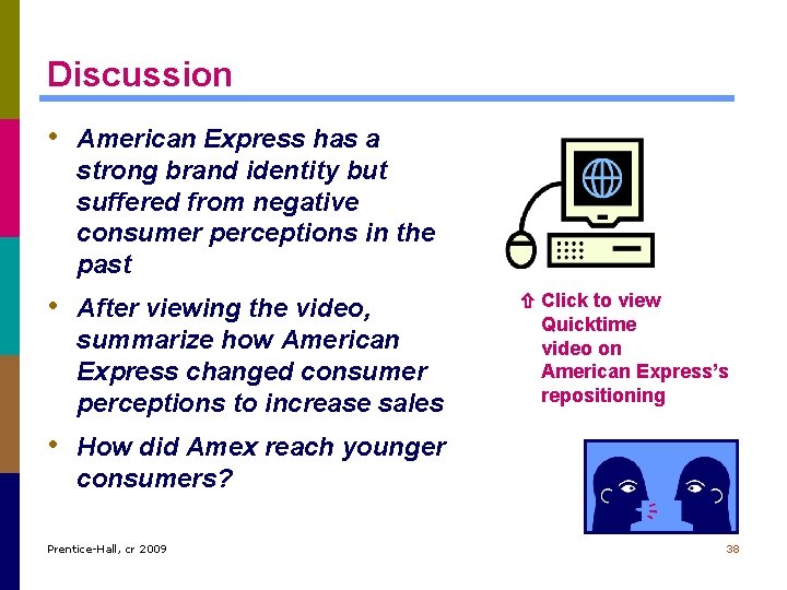 Discussion • American Express has a strong brand identity but suffered from negative consumer