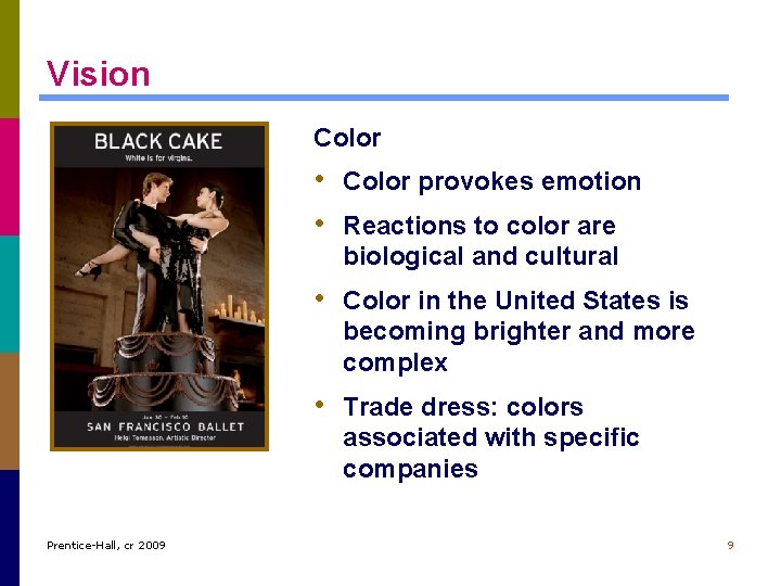 Vision Color • Color provokes emotion • Reactions to color are biological and cultural