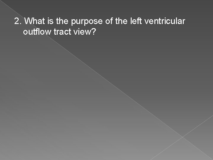 2. What is the purpose of the left ventricular outflow tract view? 