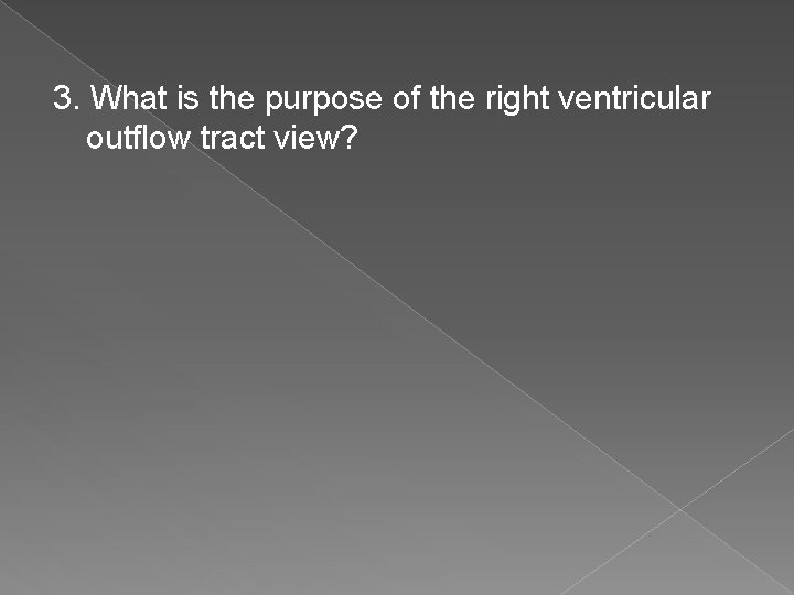 3. What is the purpose of the right ventricular outflow tract view? 