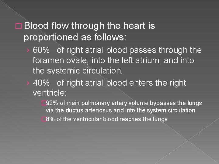� Blood flow through the heart is proportioned as follows: › 60% of right