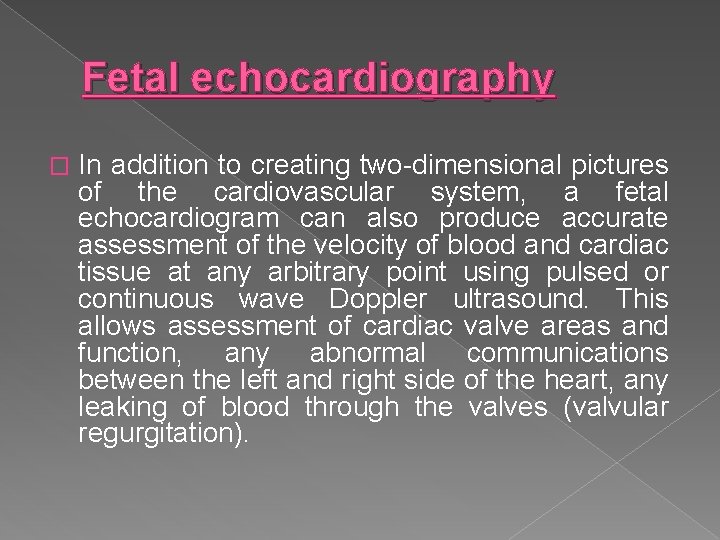 Fetal echocardiography � In addition to creating two-dimensional pictures of the cardiovascular system, a