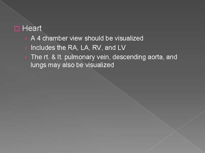 � Heart › A 4 chamber view should be visualized › Includes the RA,