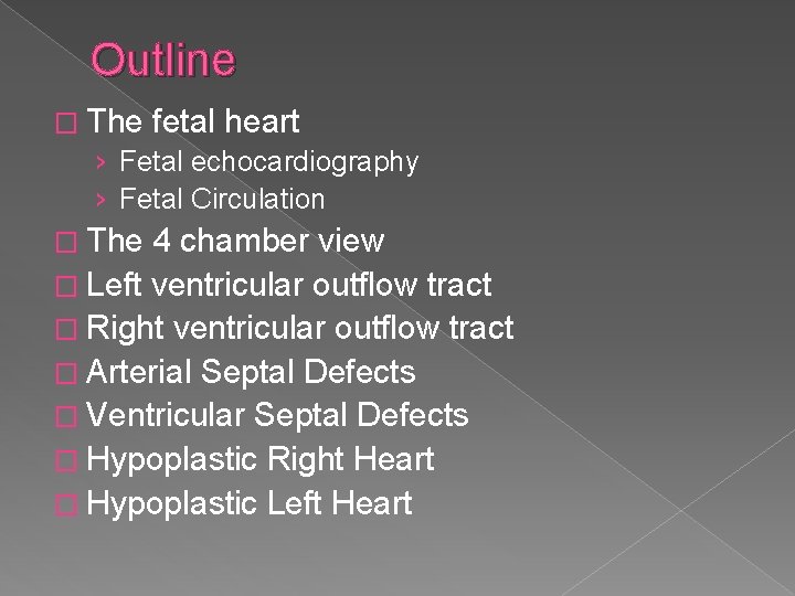Outline � The fetal heart › Fetal echocardiography › Fetal Circulation � The 4