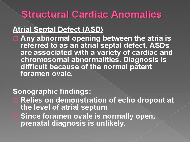 Structural Cardiac Anomalies Atrial Septal Defect (ASD) � Any abnormal opening between the atria