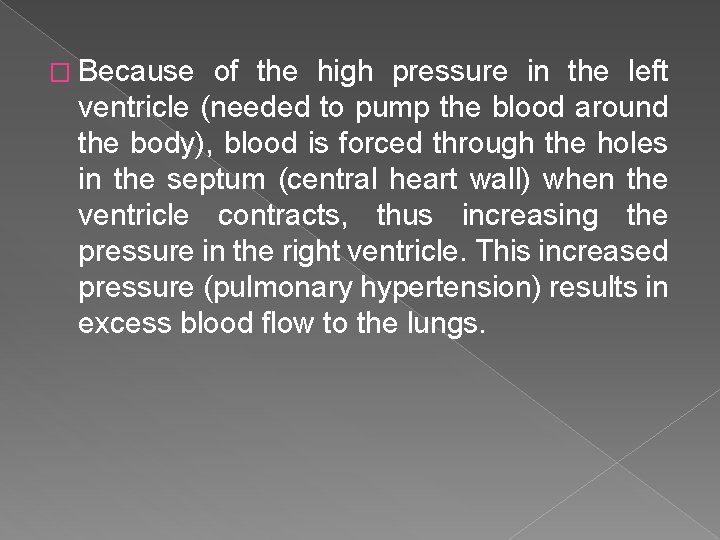 � Because of the high pressure in the left ventricle (needed to pump the