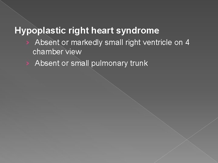 Hypoplastic right heart syndrome › Absent or markedly small right ventricle on 4 chamber