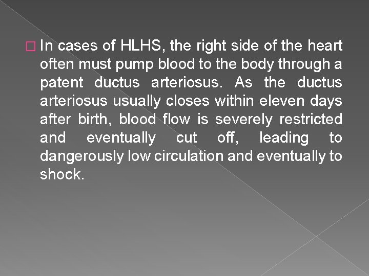 � In cases of HLHS, the right side of the heart often must pump