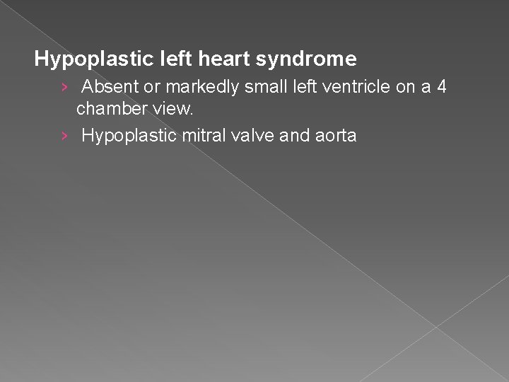 Hypoplastic left heart syndrome › Absent or markedly small left ventricle on a 4